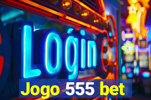 Jogo 555 bet